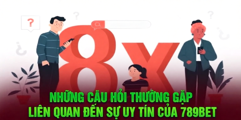 Những Câu Hỏi Thường Gặp Nhất Tại 8xBet
