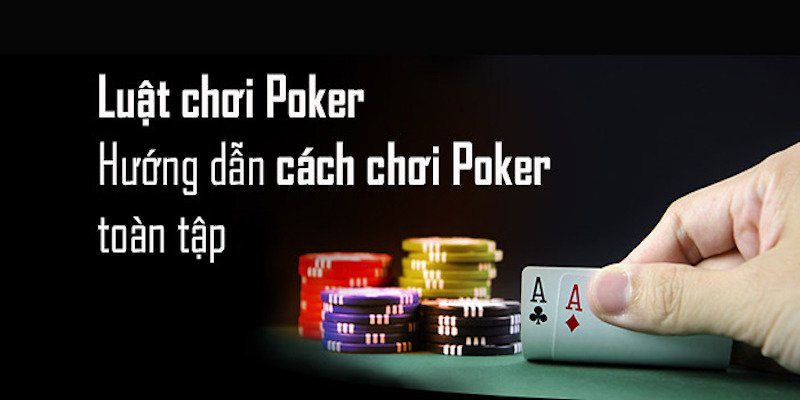 Quy định về luật chơi poker 8XBet chuẩn