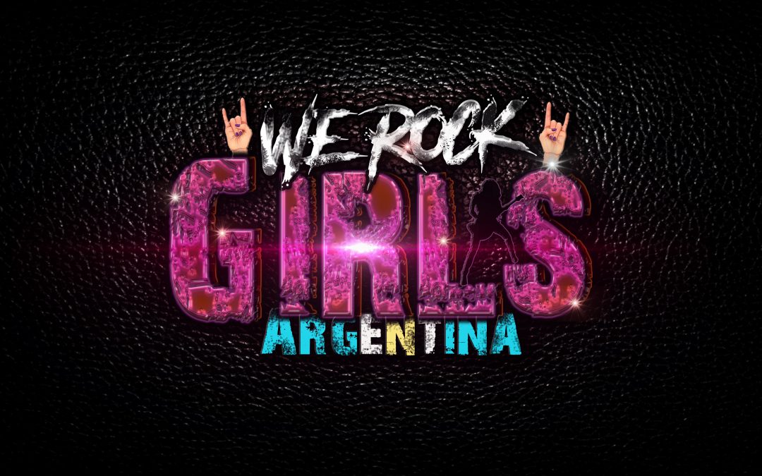 “WE ROCK GIRLS ARGENTINA” UN VÍDEO QUE HACE HISTORIA.