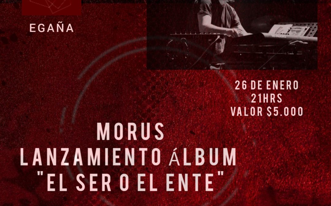 MORUS se presenta en vivo en sala SCD Plaza Egaña para el lanzamiento de su disco “El Ser o el Ente”