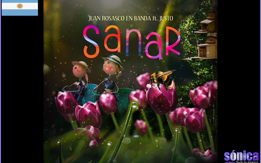 Juan Rosasco en banda presenta “Sanar” ft. Justo (Silvestre y La Naranja)