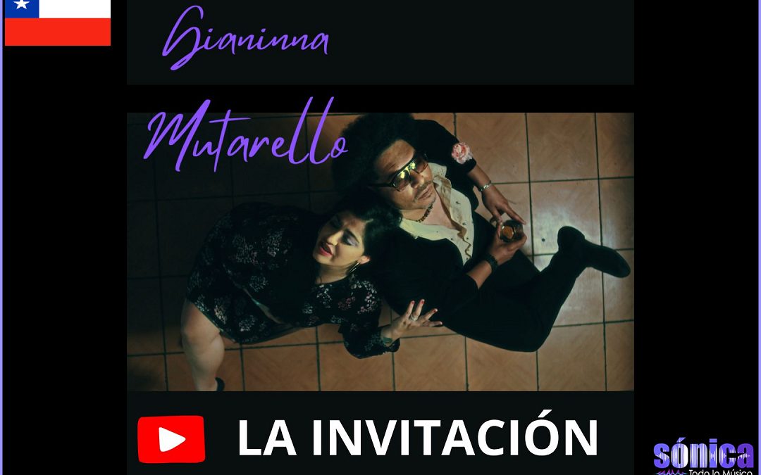 LA INVITACIÓN : “Gianinna Mutarello” lanza su segundo video clip